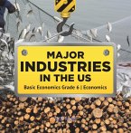 Major Industries in the US   Basic Economics Grade 6   Economics (eBook, ePUB)