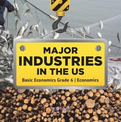 Major Industries in the US   Basic Economics Grade 6   Economics (eBook, ePUB) - Hub, Biz