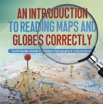 An Introduction to Reading Maps and Globes Correctly   Social Studies Grade 2   Children's Geography & Cultures Books (eBook, ePUB)