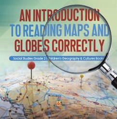 An Introduction to Reading Maps and Globes Correctly   Social Studies Grade 2   Children's Geography & Cultures Books (eBook, ePUB) - Baby