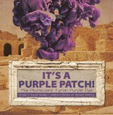 Its a Purple Patch! : Phoenicians Tyrian Purple Dye   Grade 5 Social Studies   Children's Books on Ancient History (eBook, ePUB)