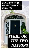 Sybil, Or, The Two Nations (eBook, ePUB)