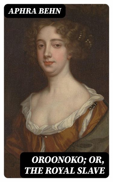 Oroonoko; or, The Royal Slave (eBook, ePUB)