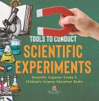 Tools to Conduct Scientific Experiments   Scientific Explorer Grade 5   Children's Science Education Books (eBook, ePUB)