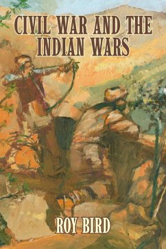 Civil War and the Indian Wars (eBook, ePUB) - Bird, Roy