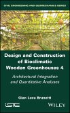 Design and Construction of Bioclimatic Wooden Greenhouses, Volume 4 (eBook, ePUB)