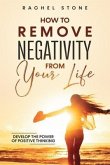 How to Remove Negativity From Your Life (eBook, ePUB)