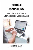 Google Marketing: Google Ads, Google Analytics és Még Sok Más (eBook, ePUB)