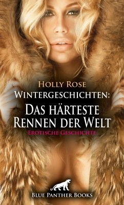 Wintergeschichten: Das härteste Rennen der Welt   Erotische Geschichte (eBook, PDF) - Rose, Holly