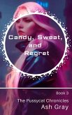 Candy, Sweat, and Regret (The Pussycat Chronicles, #3) (eBook, ePUB)