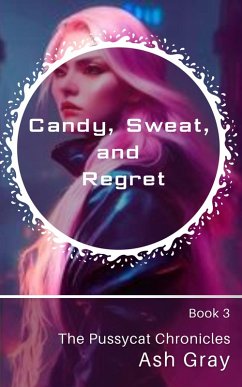 Cover Candy, Sweat, and Regret (The Pussycat Chronicles, #3) (eBook, ePUB)