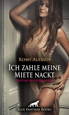 Ich zahle meine Miete nackt   Erotische Geschichte (eBook, ePUB) - Alexius, Romy