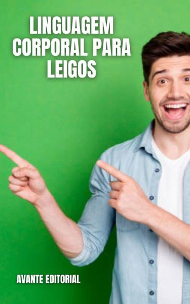 Linguagem Corporal Para Leigos (eBook, ePUB) Linguagem Corporal Para Leigos (eBook, ePUB)