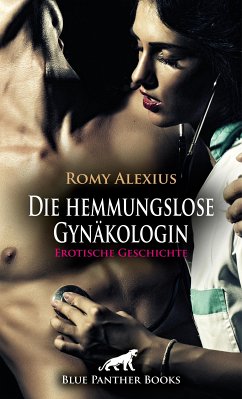 Die hemmungslose Gynäkologin   Erotische Geschichte (eBook, PDF) - Alexius, Romy