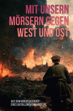 Mit unsern Mörsern gegen West und Ost - Autor, Unbekannter