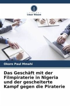 Das Geschäft mit der Filmpiraterie in Nigeria und der gescheiterte Kampf gegen die Piraterie - Mmahi, Okoro Paul