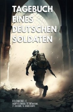 Tagebuch eines deutschen Soldaten - C___, Feldwebel
