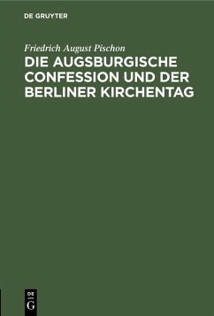 Die Augsburgische Confession und der Berliner Kirchentag (eBook, PDF) - Pischon, Friedrich August