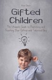 Gifted Children The Ultimate Guide to Parenting and Teaching Your Gifted and Talented Guy (eBook, ePUB)