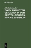 Zwey Predigten, gehalten in der Dreyfaltigkeits-Kirche zu Berlin (eBook, PDF)