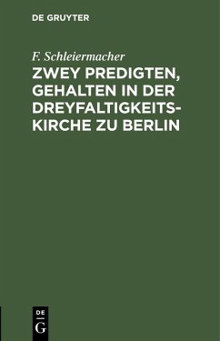 Zwey Predigten, gehalten in der Dreyfaltigkeits-Kirche zu Berlin (eBook, PDF) - Schleiermacher, F.
