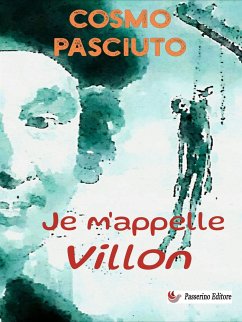 Je m'appelle Villon (eBook, ePUB) - Pasciuto, Cosmo