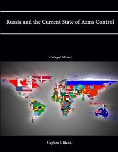 Russia and the Current State of Arms Control (Enlarged Edition) - War College, U. S. Army; Blank, Stephen J.; Institute, Strategic Studies