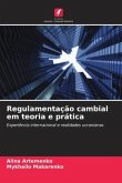 Regulamentação cambial em teoria e prática