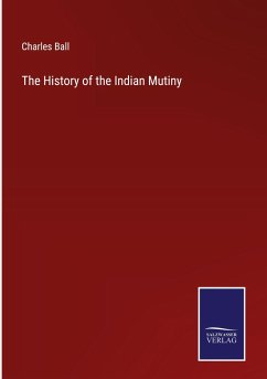 The History of the Indian Mutiny - Ball, Charles