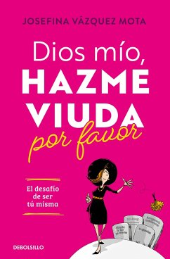 Dios Mío, Hazme Viuda Por Favor / God, Please Make Me a Widow - Vásquez Mota, Josefina