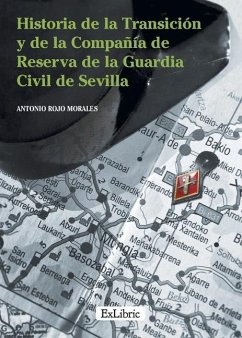 Historia de la Transición y de la Compañía de Reserva de la Guardia Civil de Sevilla - Rojo Morales, Antonio