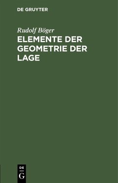 Elemente der Geometrie der Lage (eBook, PDF) - Böger, Rudolf