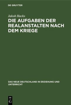 Cover Die Aufgaben der Realanstalten nach dem Kriege (eBook, PDF)