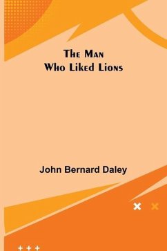 The Man Who Liked Lions - Bernard Daley, John