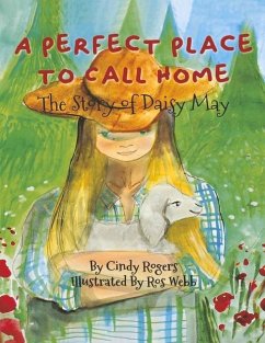 A Perfect Place to Call Home: The Story of Daisy May - Rogers, Cindy