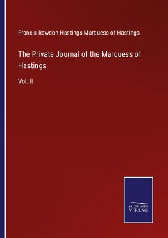 The Private Journal of the Marquess of Hastings - Hastings, Francis Rawdon-Hastings Marquess of