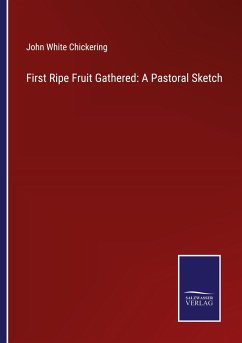 First Ripe Fruit Gathered: A Pastoral Sketch - Chickering, John White