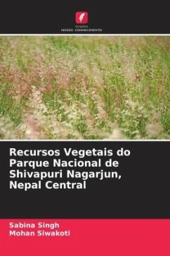 Recursos Vegetais do Parque Nacional de Shivapuri Nagarjun, Nepal Central - Singh, Sabina;Siwakoti, Mohan