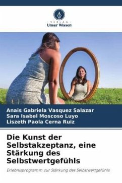 Die Kunst der Selbstakzeptanz, eine Stärkung des Selbstwertgefühls - Vasquez Salazar, Anais Gabriela;Moscoso Luyo, Sara Isabel;Cerna Ruiz, Liszeth Paola