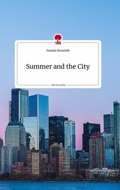 Summer and the City. Life is a Story - story.one - Neuwirth, Daniela