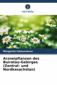 Arzneipflanzen des Buiratau-Gebirges (Zentral- und Nordkasachstan) - Ishmuratova, Margarita