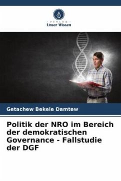 Politik der NRO im Bereich der demokratischen Governance - Fallstudie der DGF - Bekele Damtew, Getachew