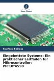 Eingebettete Systeme: Ein praktischer Leitfaden für Mikrocontroller: PIC18f4550
