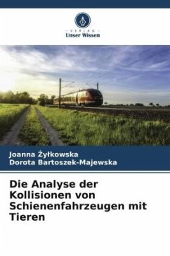 Die Analyse der Kollisionen von Schienenfahrzeugen mit Tieren - Zylkowska, Joanna;Bartoszek-Majewska, Dorota