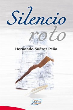 Silencio roto (eBook, ePUB) - Suárez Peña, Hernando