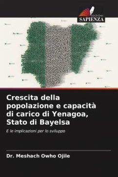 Crescita della popolazione e capacità di carico di Yenagoa, Stato di Bayelsa - Owho Ojile, Dr. Meshach