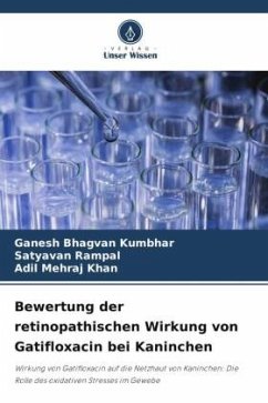 Bewertung der retinopathischen Wirkung von Gatifloxacin bei Kaninchen - Kumbhar, Ganesh Bhagvan;Rampal, Satyavan;Khan, Adil Mehraj