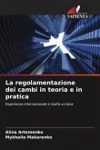 La regolamentazione dei cambi in teoria e in pratica