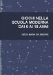 GIOCHI NELLA SCUOLA MODERNA DAI 6 AI 18... - Bild 1