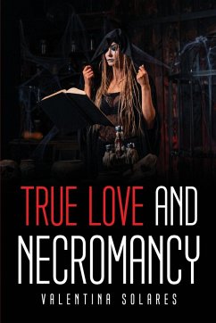 True Love and Necromancy - Valentina Solares